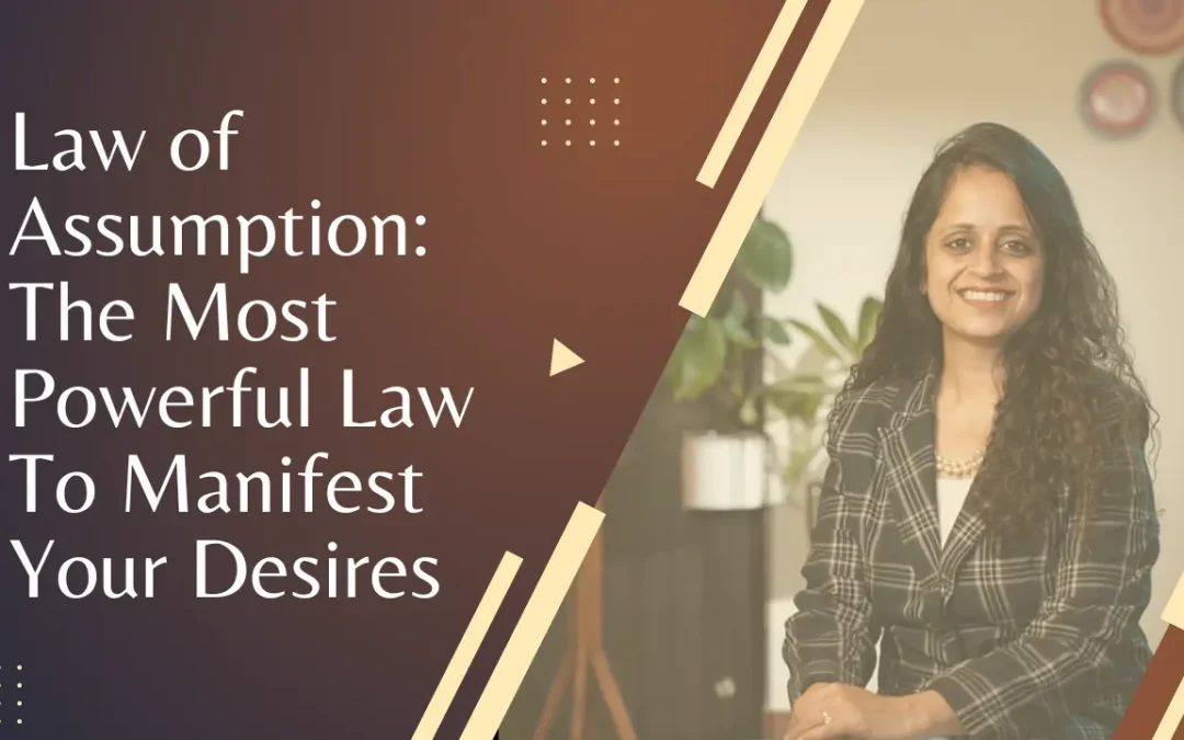 Law of Assumption: The Most Powerful Law To Manifest Your Desires