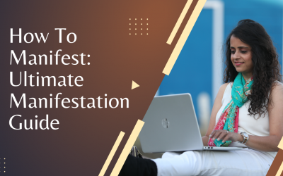 How To Manifest: Ultimate Manifestation Guide