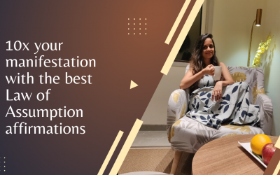 10x your manifestation with the best Law of Assumption affirmations