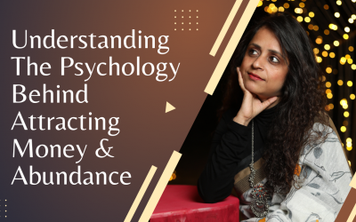 Understanding the Psychology Behind Attracting Money & Abundance