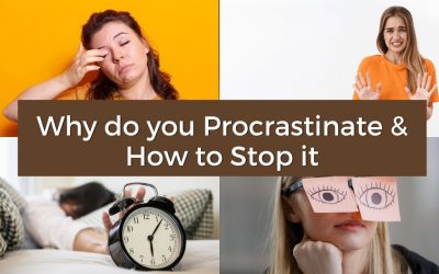 Why do you procrastinate & how to stop it