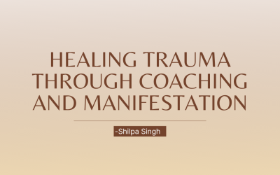 Healing Trauma Through Coaching and Manifestation